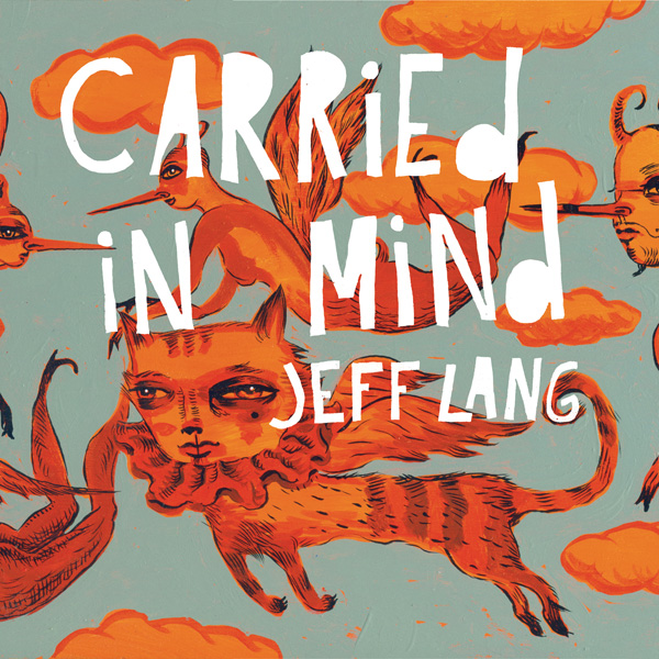 Jeff Lang 'Carried in mind'