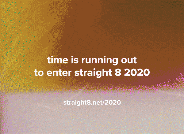 straight 8 2020 - final call for entries gif.gif
