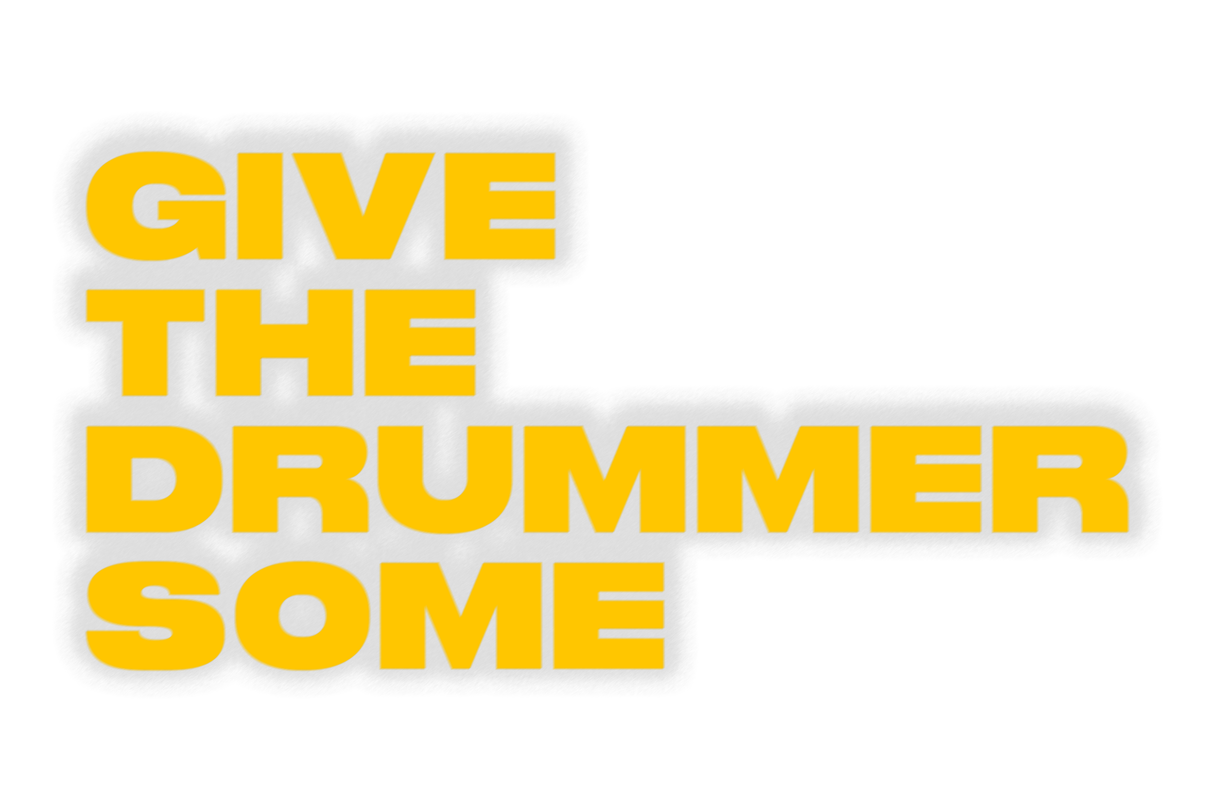 Give The Drummer Some