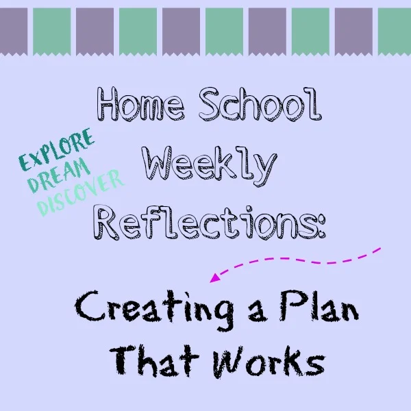 Home School Reflections:  Creating a Plan That Works