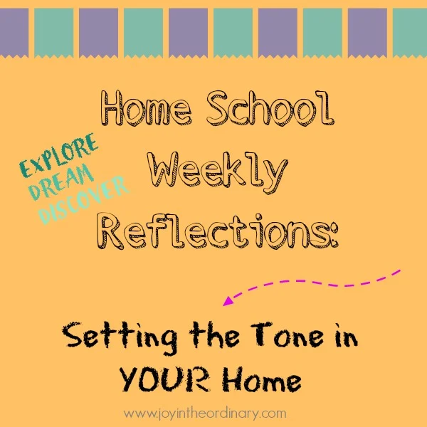 Setting the Tone in your home Homeschool Reflections and Parenting tips