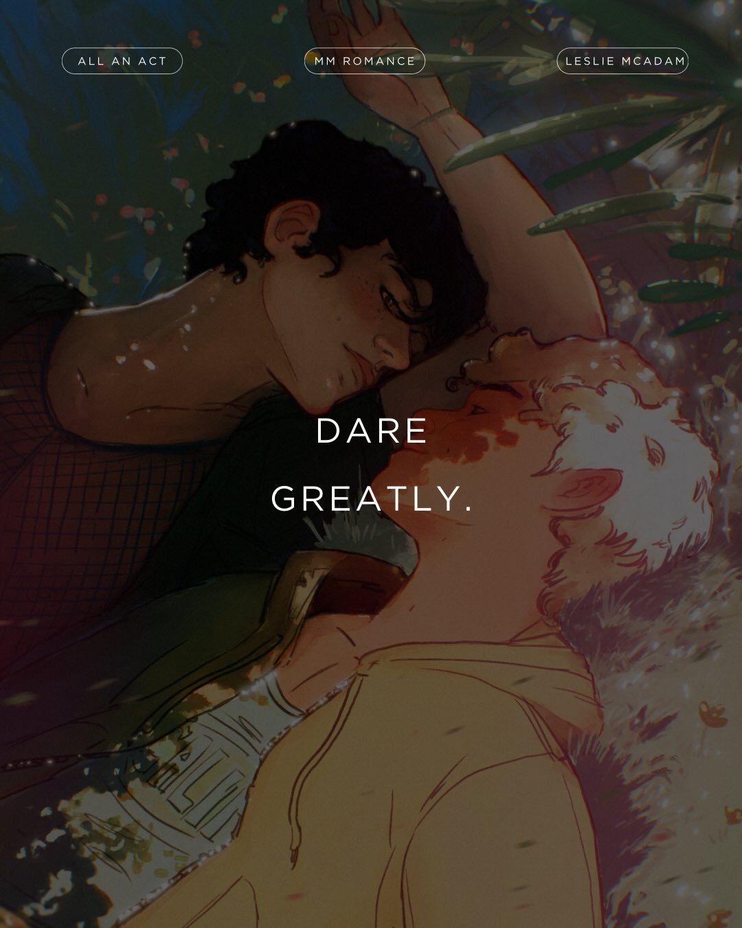 Dare greatly. #mmromance All an Act book by Leslie McAdam https://www.lesliemcadamauthor.com/allanact