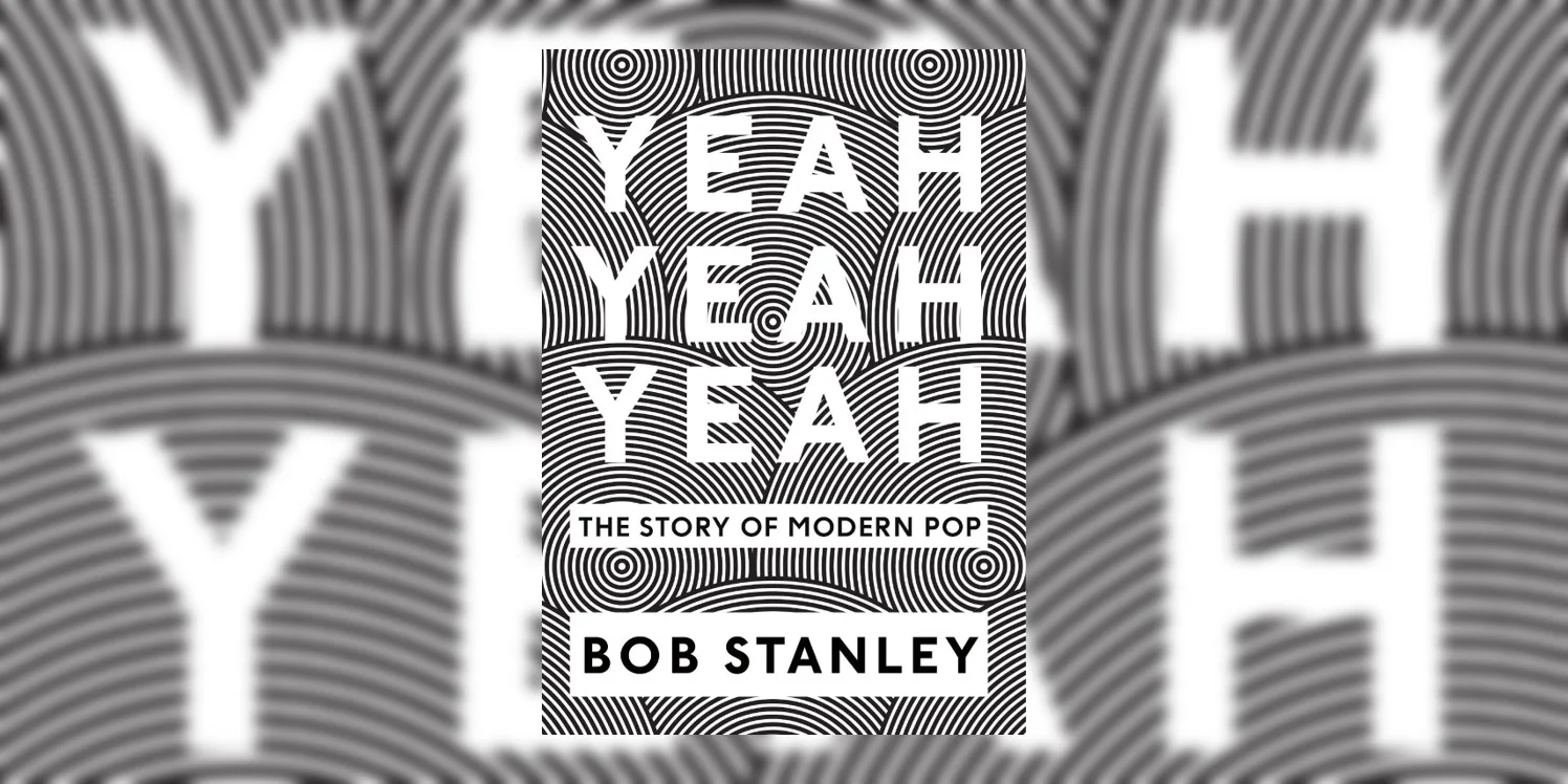 StanleyBob_YeahYeahYeahTheStoryOfModernPop_MainImage.jpg