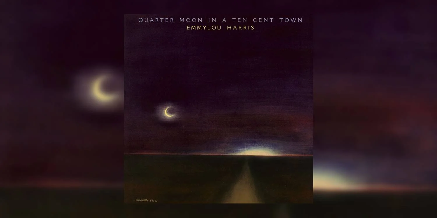 EmmylouHarris_QuarterMoonInATenCentTown_MainImage.jpg