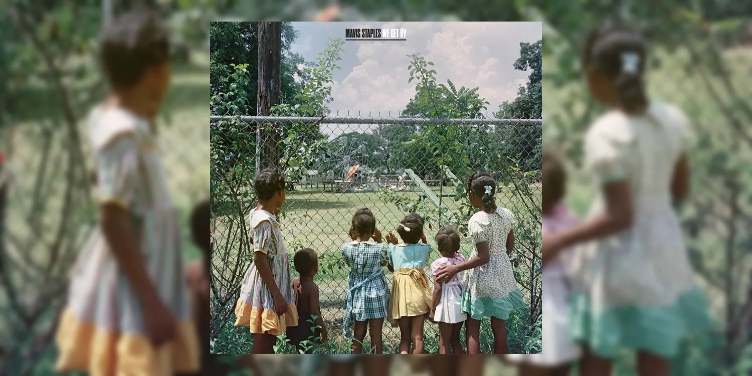 Albumism_MavisStaples_WeGetBy_MainImage.jpg