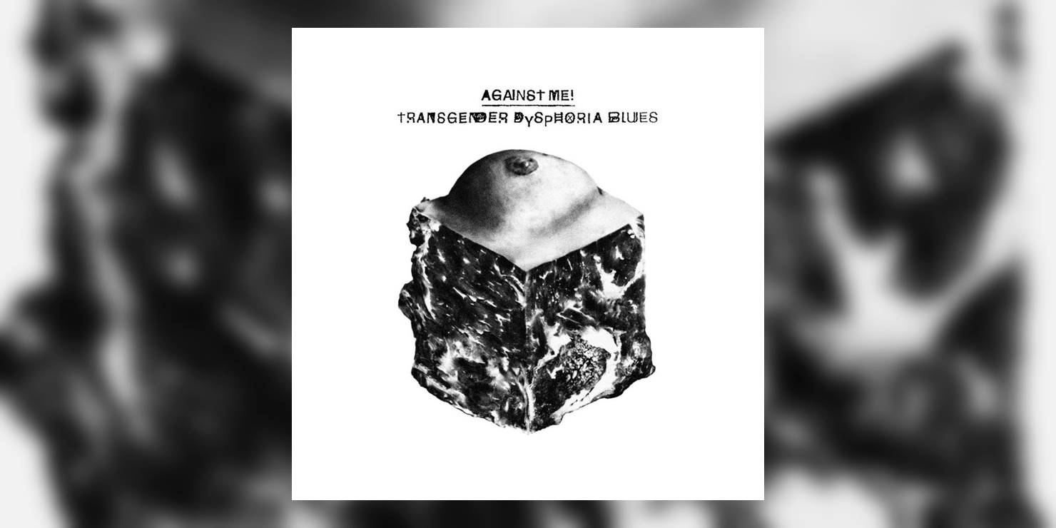 Stream Against Me!'s New Album, Transgender Dysphoria Blues