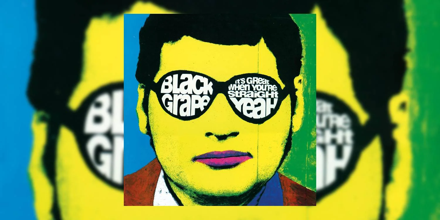 BlackGrape_ItsGreatWhenYoureStraightYeah_MainImage.jpg