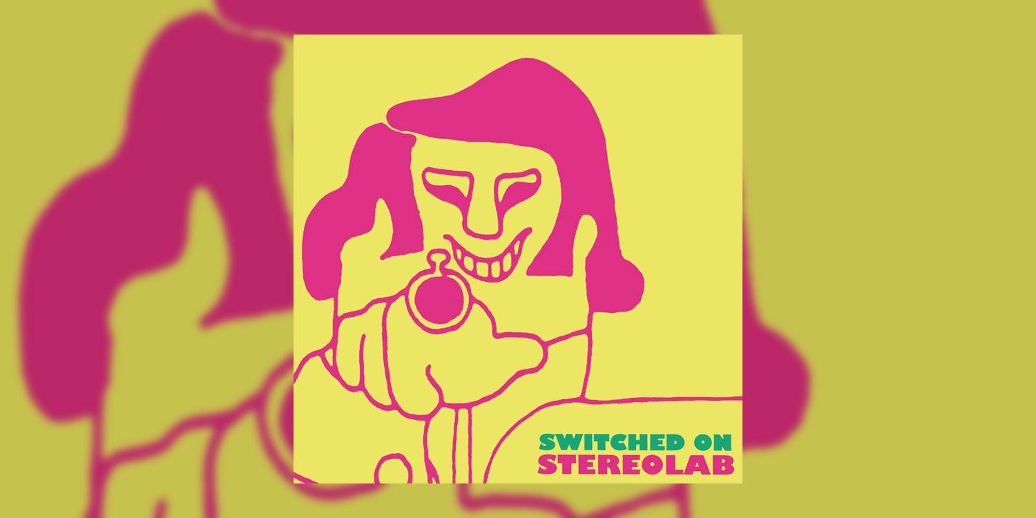Stereolab_SwitchedOn_MainImage.jpg
