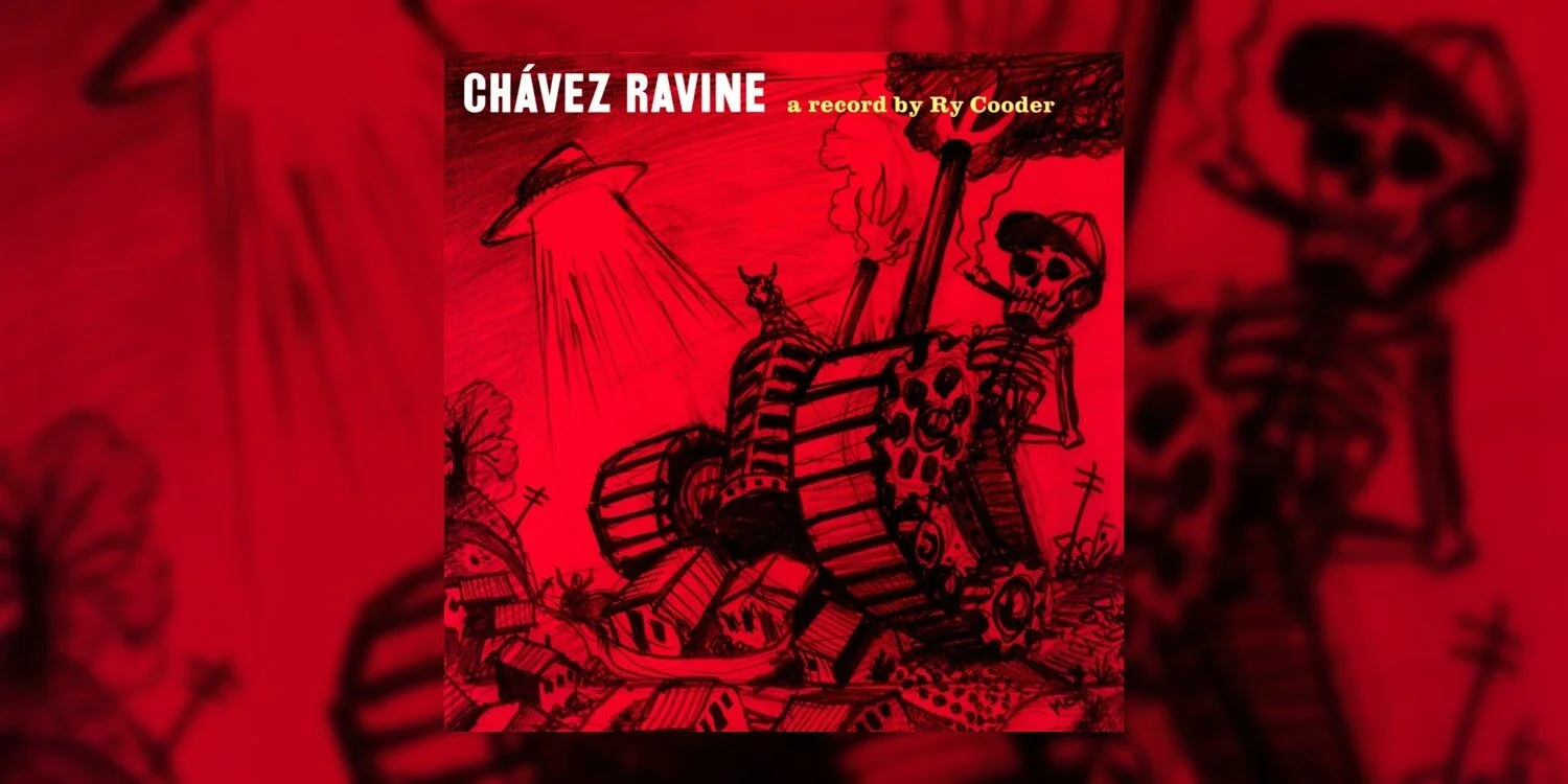 Revisiting Ry Cooder’s ‘Chávez Ravine’ (2005) Retrospective Tribute