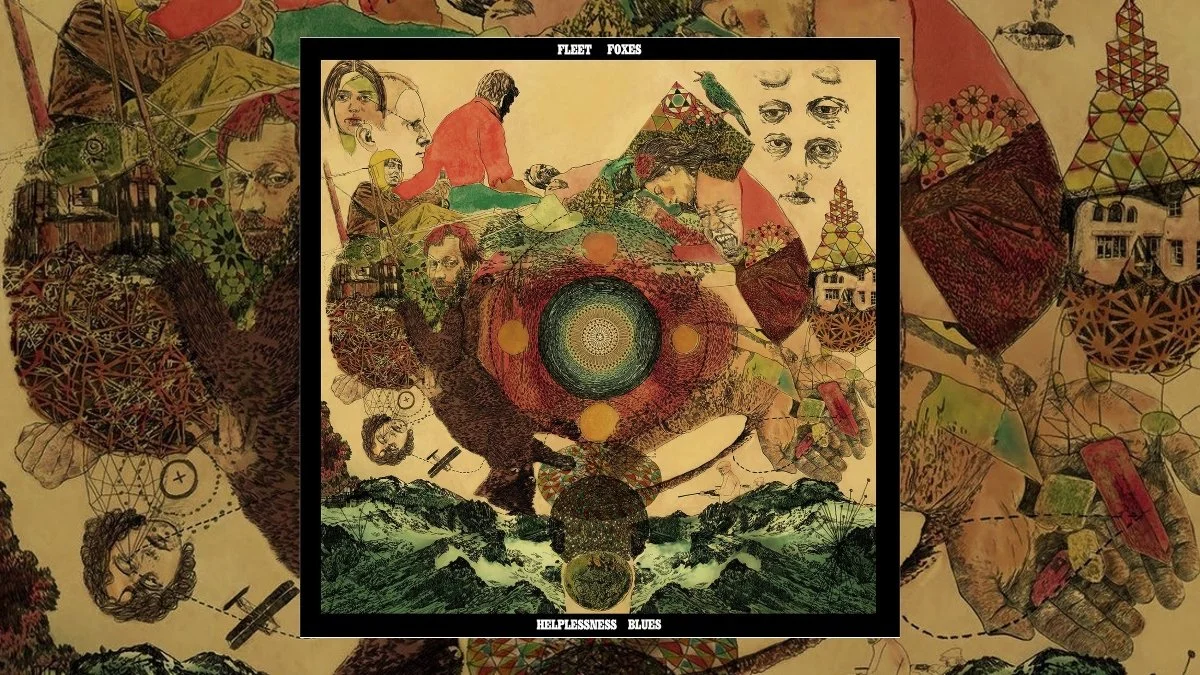Fleet Foxes Helplessness Blues Turns 15