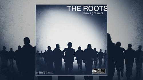 New Roots Cd The Roots' ‘How I Got Over’ Turns 15 | Album Anniversary
