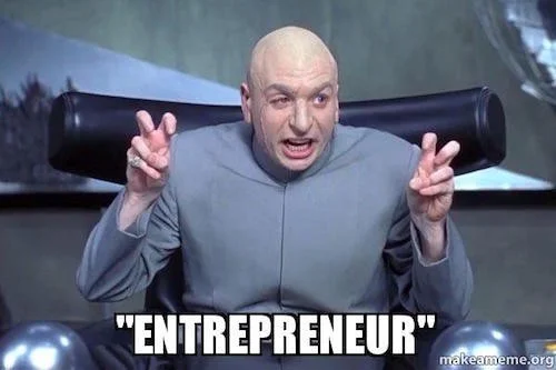 entrepreneur meme.jpeg