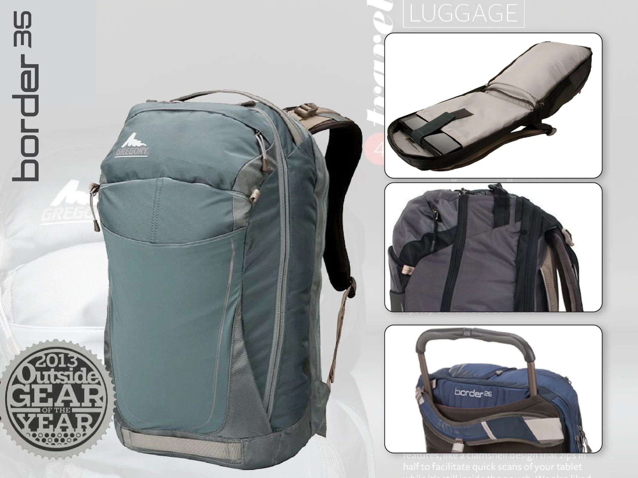  The final bag wins Outside Magazines coveted 'Gear of the Year' award. They noted the gadget-friendly features, beefy outdoor construction, and on the fly convenience 