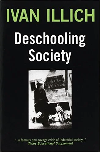 5 Radical Quotes from Ivan Illich's 'Deschooling Society'