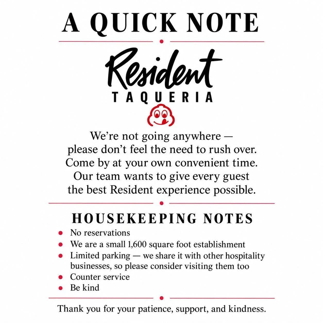 A Little Note from Resident Taqueria 🌮❤️

Wow! What an incredible moment for our little neighborhood taqueria! We are truly humbled and grateful to receive Michelin Bib Gourmand recognition. Thank you to our amazing team, loyal regulars, and the Lak