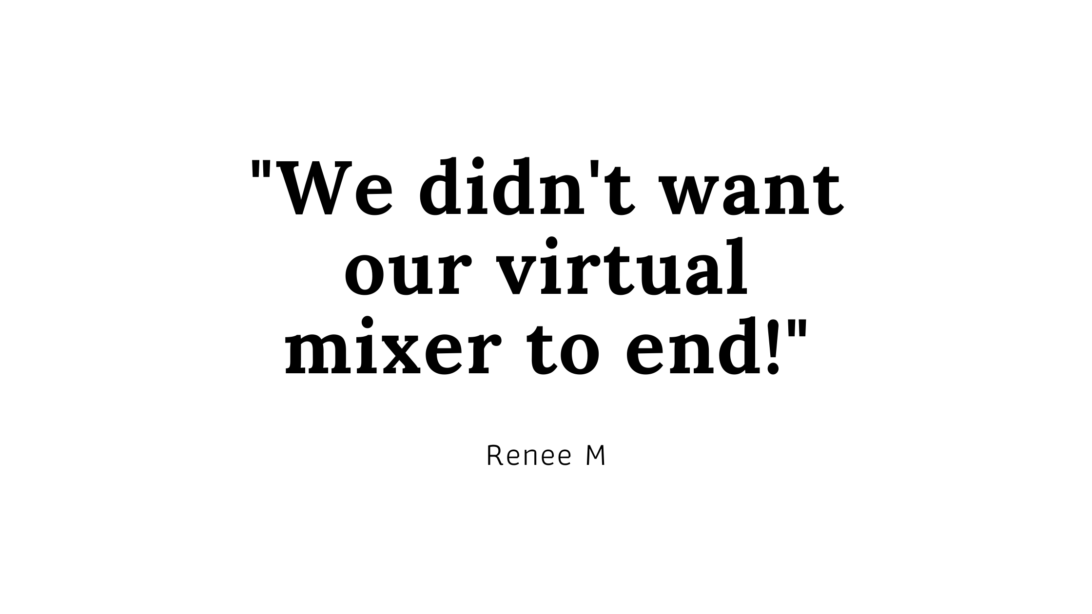 _We didn't want our virtual mixer to end!_.png