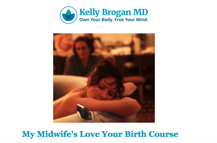 “Anne Margolis was my incredible midwife. She is practical, science-based, and vastly experienced, but most importantly, she’s an awakened woman here to light the path to your most joyful self. Anne is the incredible midwife who taught me, through this process, how to midwife my own patients’ rebirth experience. Her own educational course is a deep but manageable dive into her accumulated wisdom, packaged for your journey. Forget your childbirth class, and take steps to your most empowering experience. If you are thinking about conception, pregnant, or love someone who is, take it from me that her wisdom is life-changing.Yours in the truth.” — Dr. Kelly Brogan MD