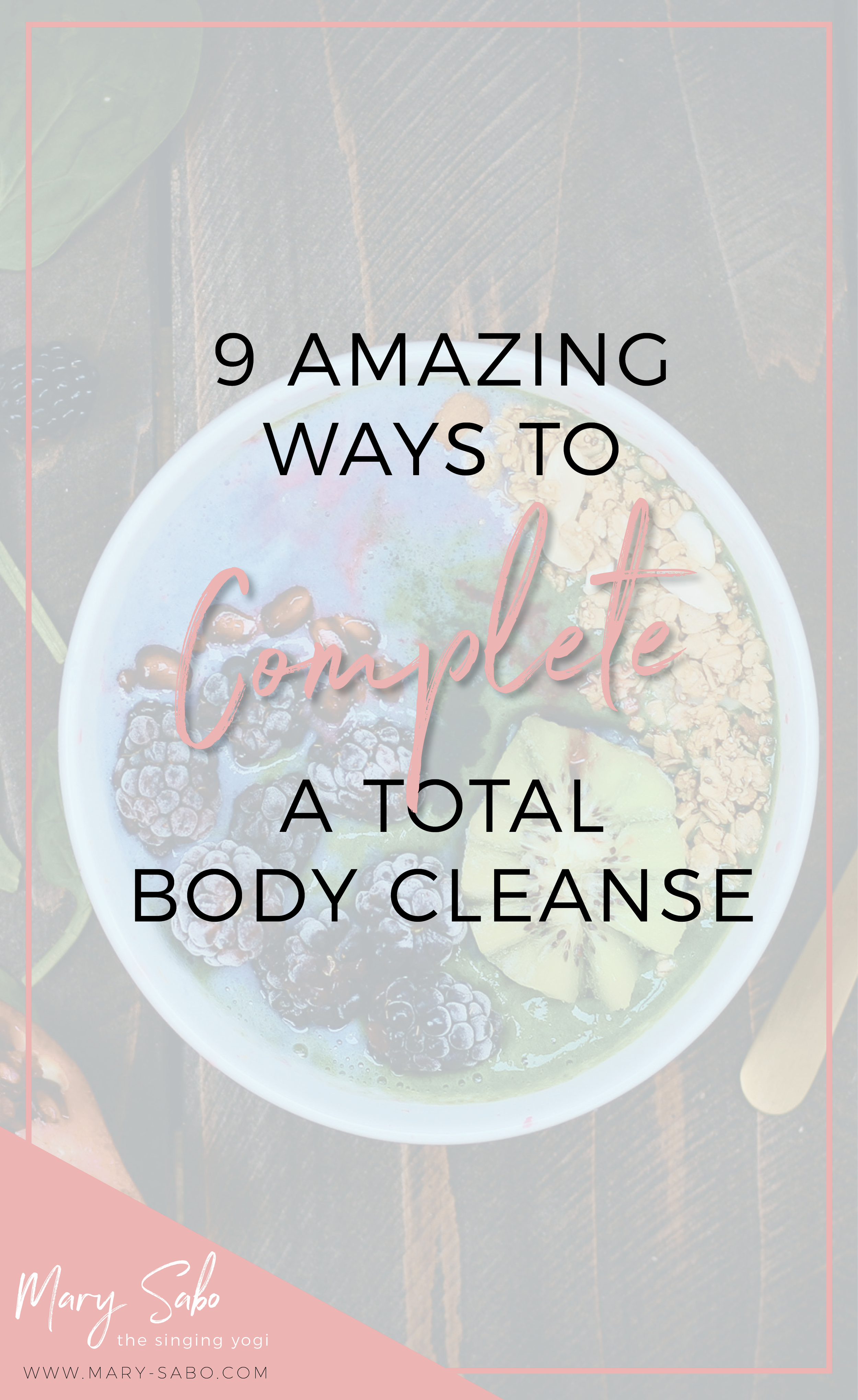 9 Amazing Ways to Complete a Total Body Cleanse Pin.png