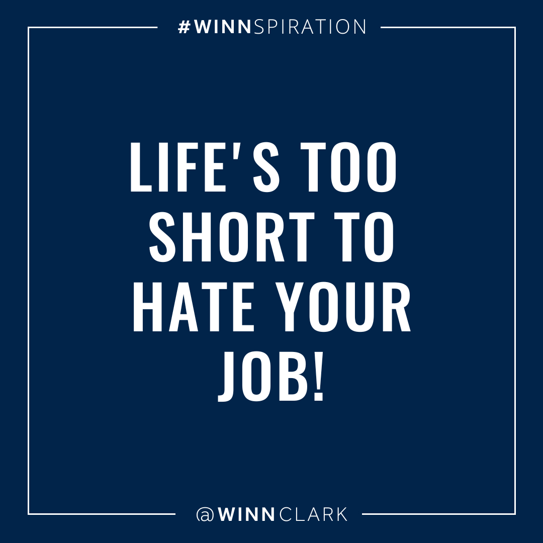 Life's Too Short To Hate Your Job!