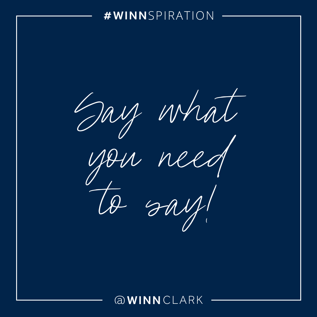 Say What You Need To Say