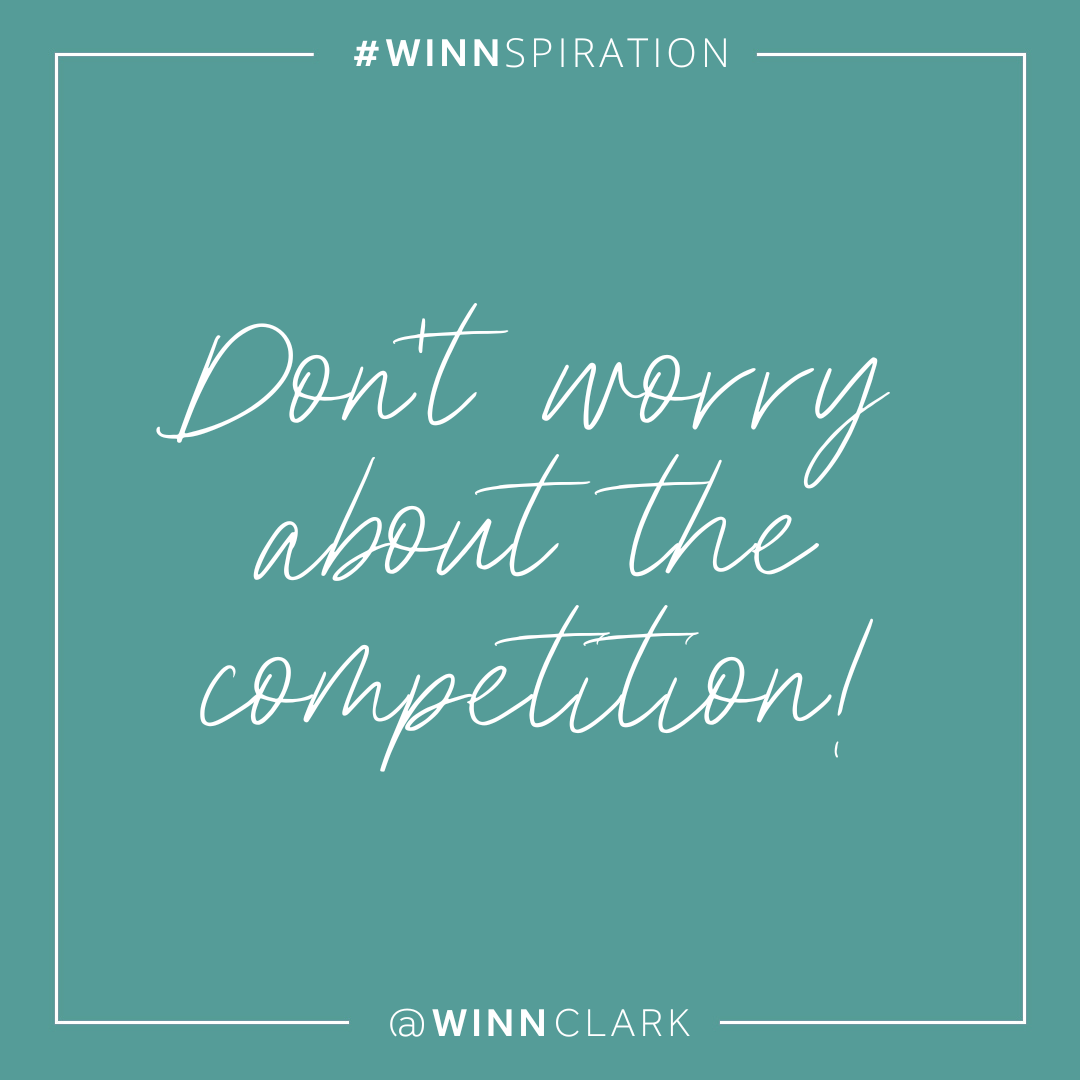 Don't Worry About the Competition