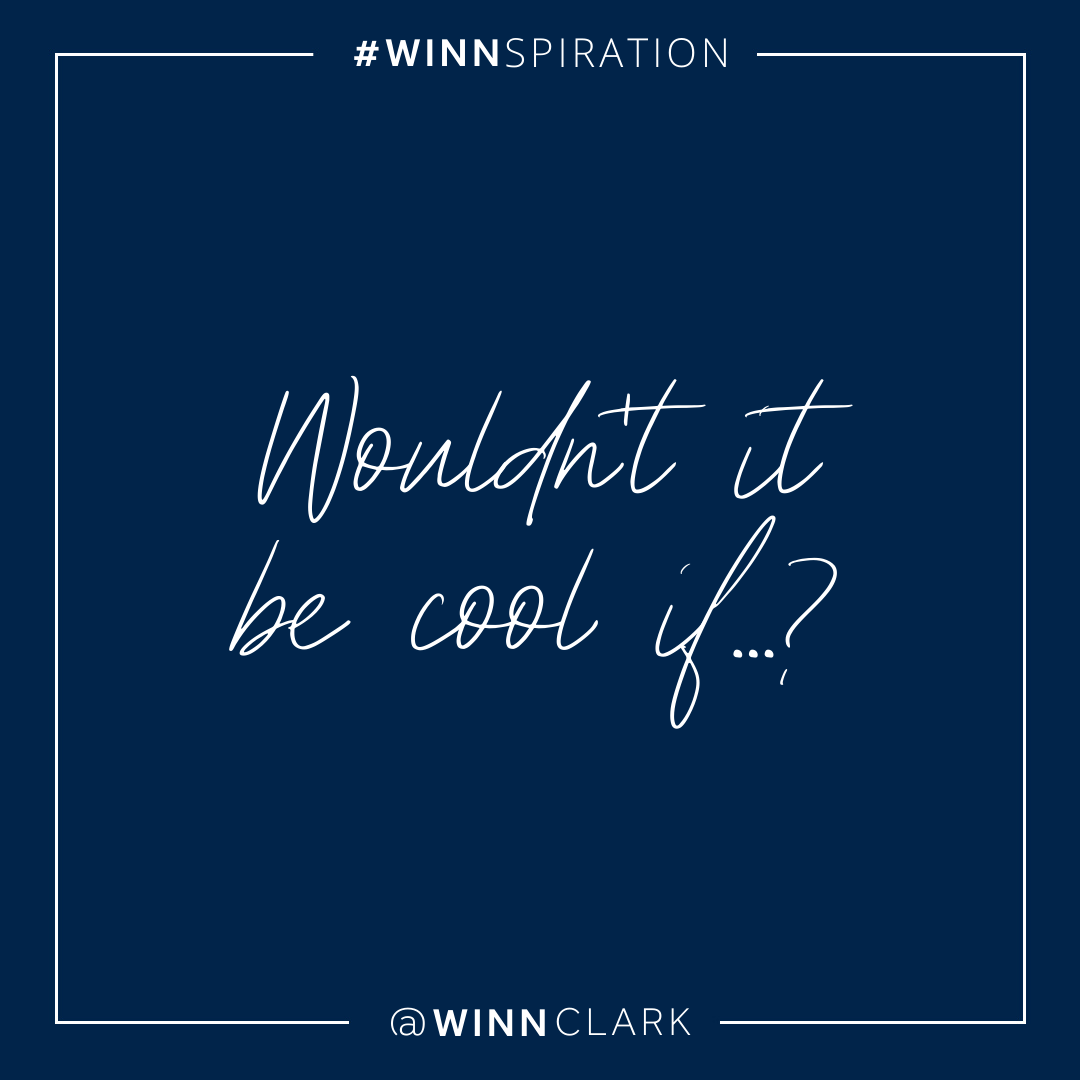 Wouldn't It Be Cool If?