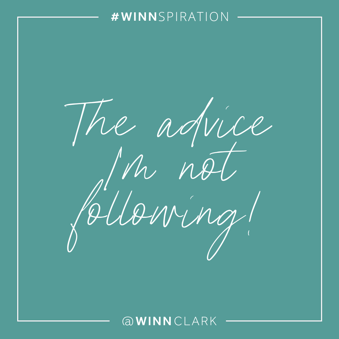 The Advice I'm Not Following