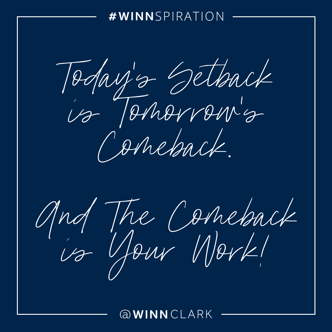 Today's Setback is Tomorrow's Comeback!