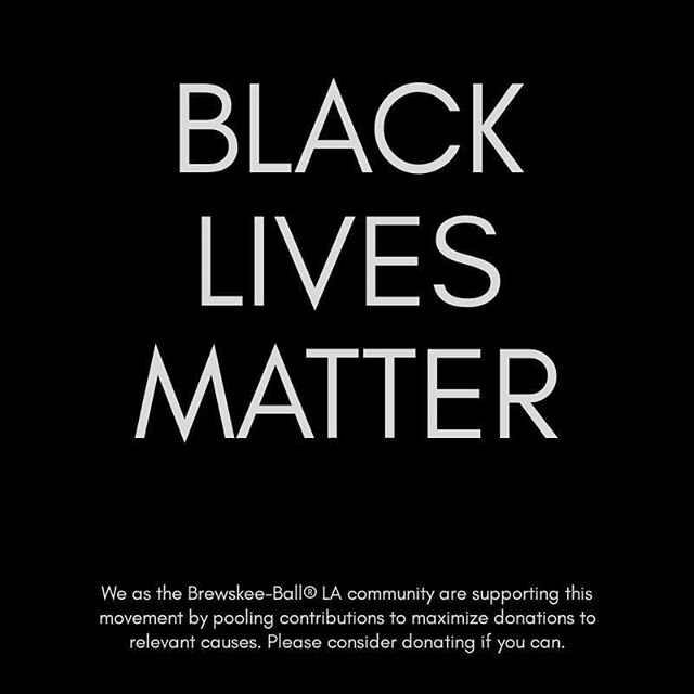 Black lives matter. 
To support and advance that very simple idea, we at Brewskee-Ball&reg; LA are trying to raise as much money as we can for the NAACP Legal Defense and Education Fund and the United Negro College Fund, which are working on both imm