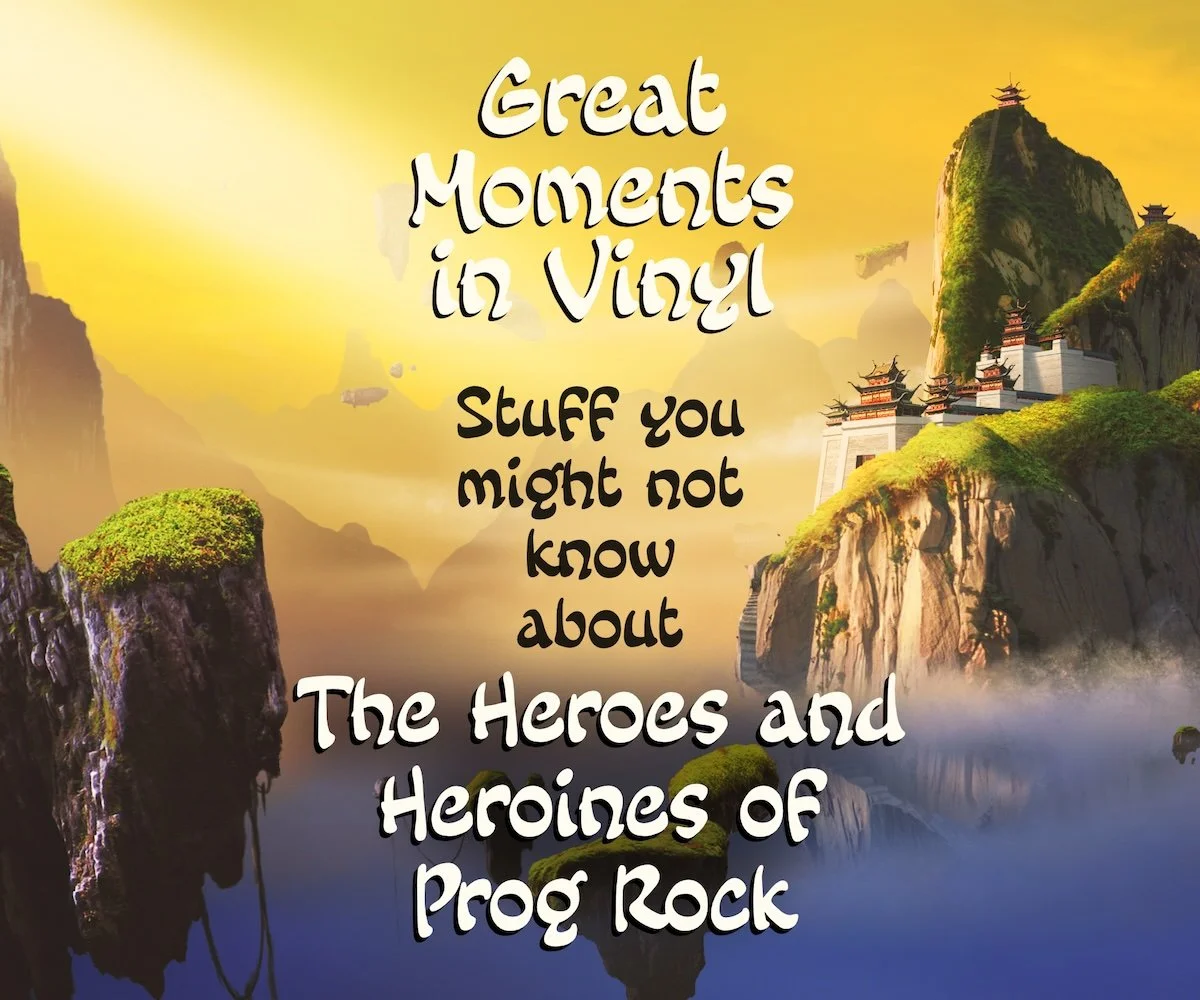 Stuff you might not know about The Heroes and Heroines of Prog Rock, Part I