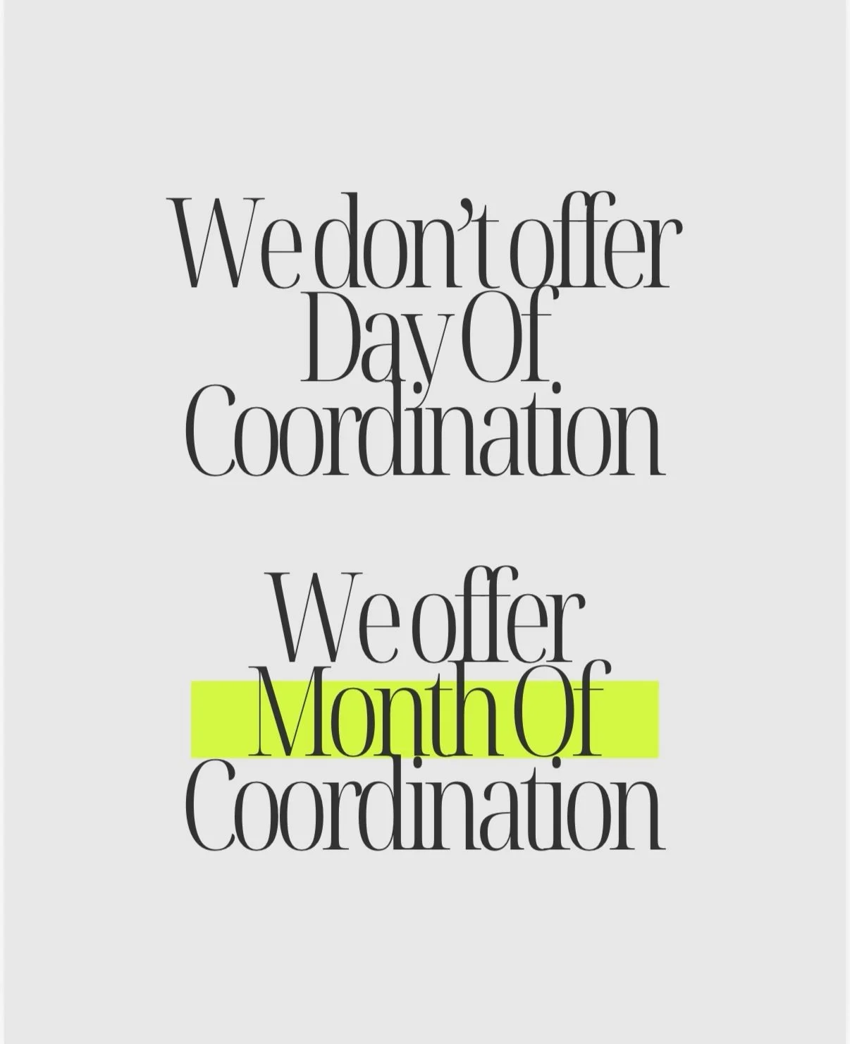 We don&rsquo;t offer Day Of Coordination, we offer Month Of Coordination and here&rsquo;s whyyyyyy
