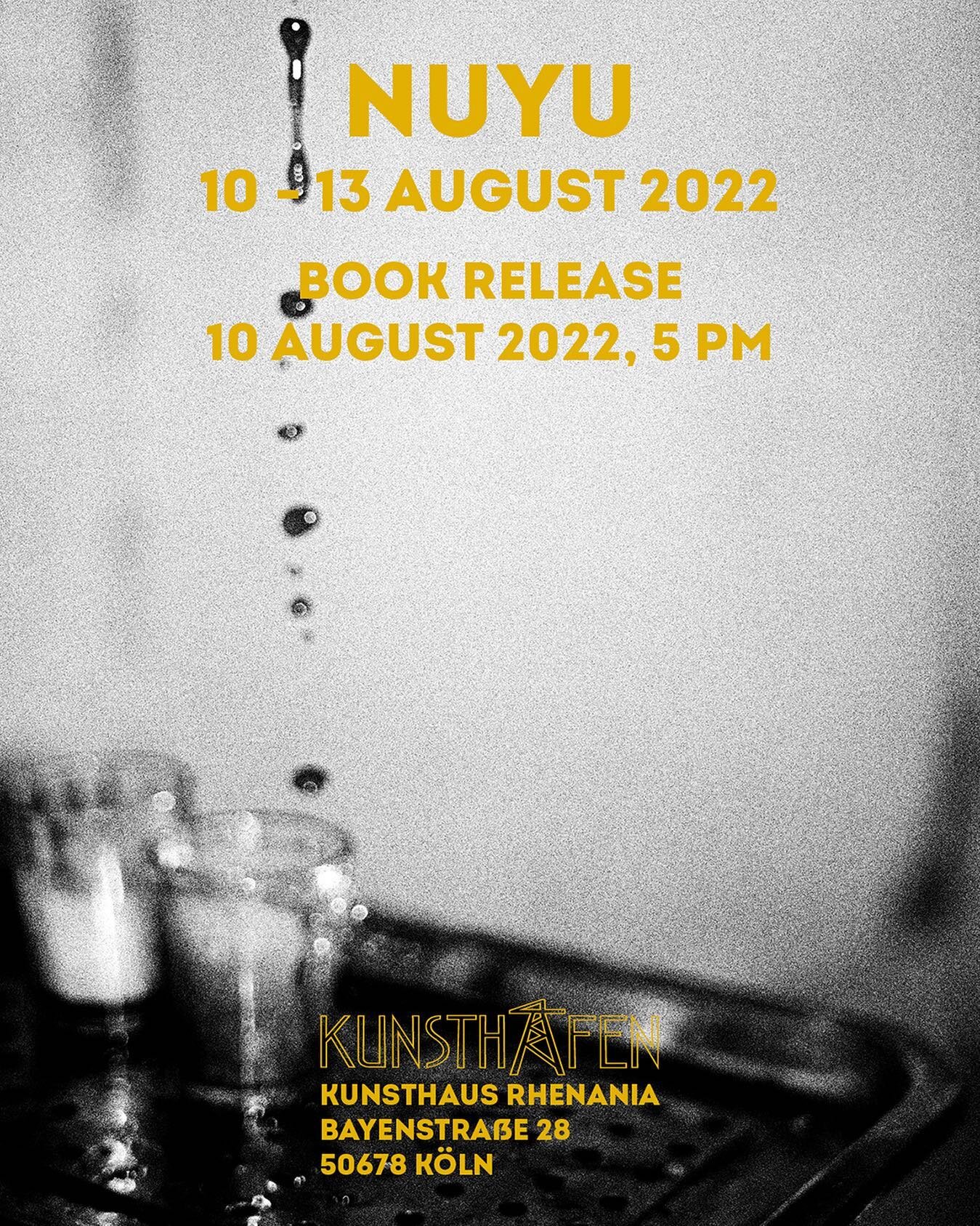 I am happy to invite you to my upcoming book release and exibition in Kunsthafen Cologne on the 10th of August 2022. 
I would love to see you around to celebrate NUYU. 
Let&rsquo;s meet and enjoy some time together. 
Looking forward to all of you.

h