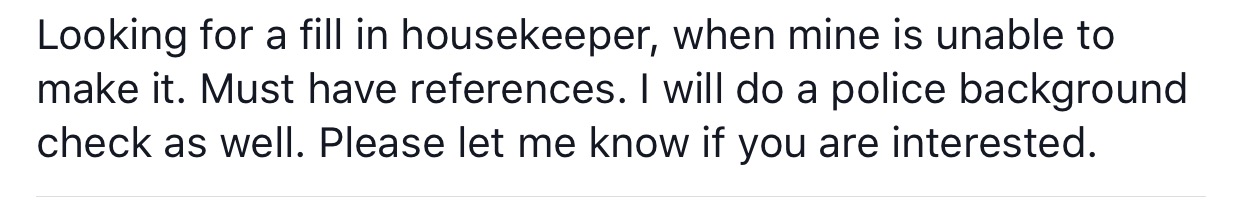 Hiring a tutor for my kids when their teacher can't come over. I have the FBI on the line as we speak and will require a full body cavity exam. Thank you!