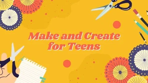 Make and Create for Teens