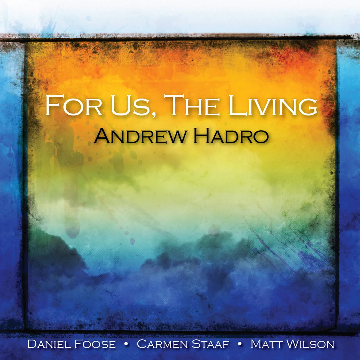   Andrew Hadro &nbsp; For Us, The Living &nbsp;(2014)  Carmen Staaf, Matt Wilson and Daniel Foose 
