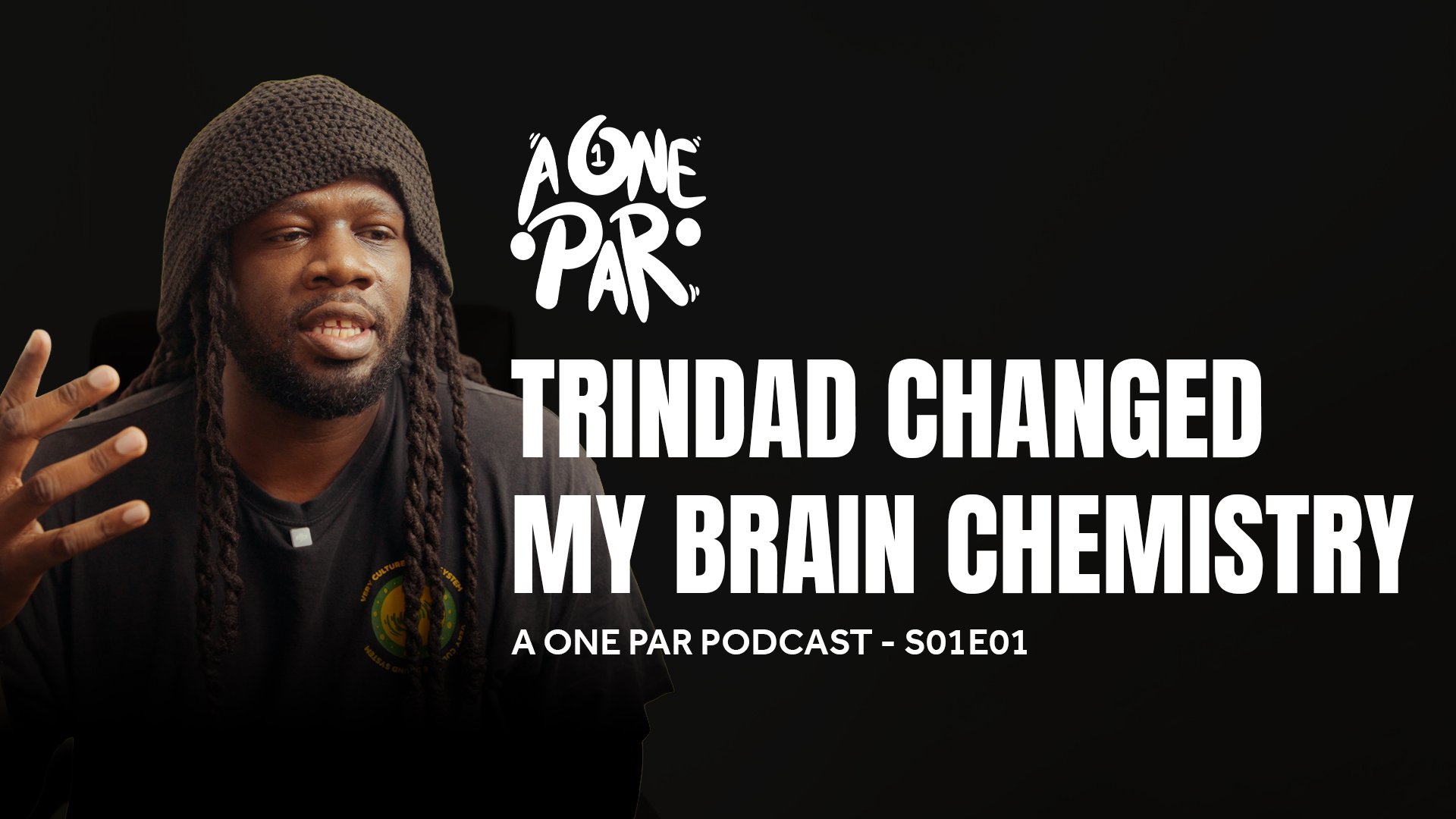 Trinidad Changed My Brain Chemistry - A One Par Podcast S01E01