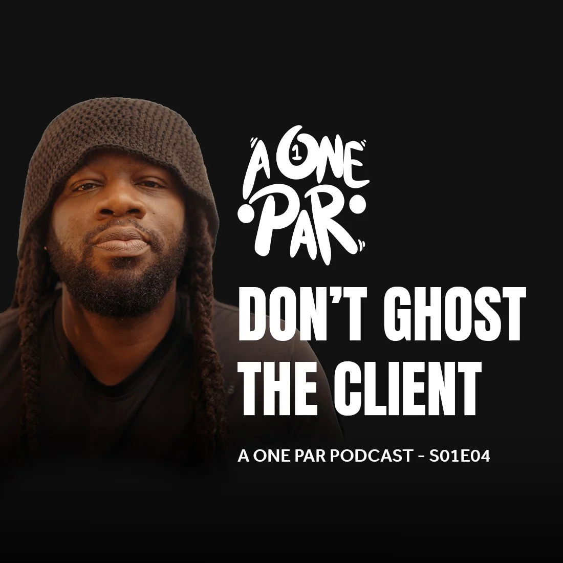 Don’t Ghost The Client - A One Par Podcast S01E04