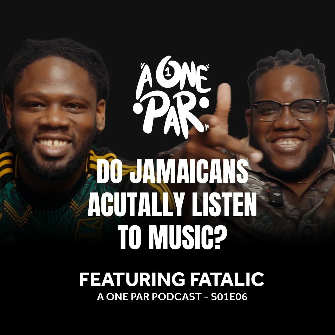 Do Jamaicans Actually Listen to Music? ft. Fatalic - A One Par Podcast S01E06