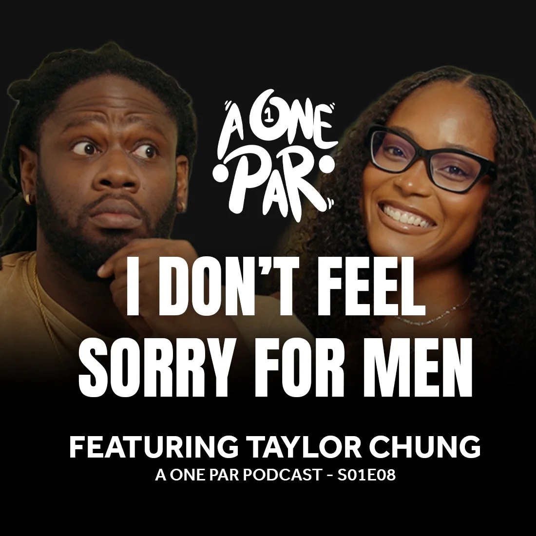 I Don’t Feel Sorry For Men ft. Taylor Chung - A One Par Podcast S01E08