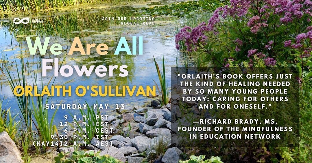 Shared from @charterforcompassion:

&quot;Orlaith's book offers just the kind of healing needed by so many young people today: caring for others and for oneself.&quot; 
&mdash;Richard Brady, MS, Founder of the Mindfulness in Education Network
🌸
Join