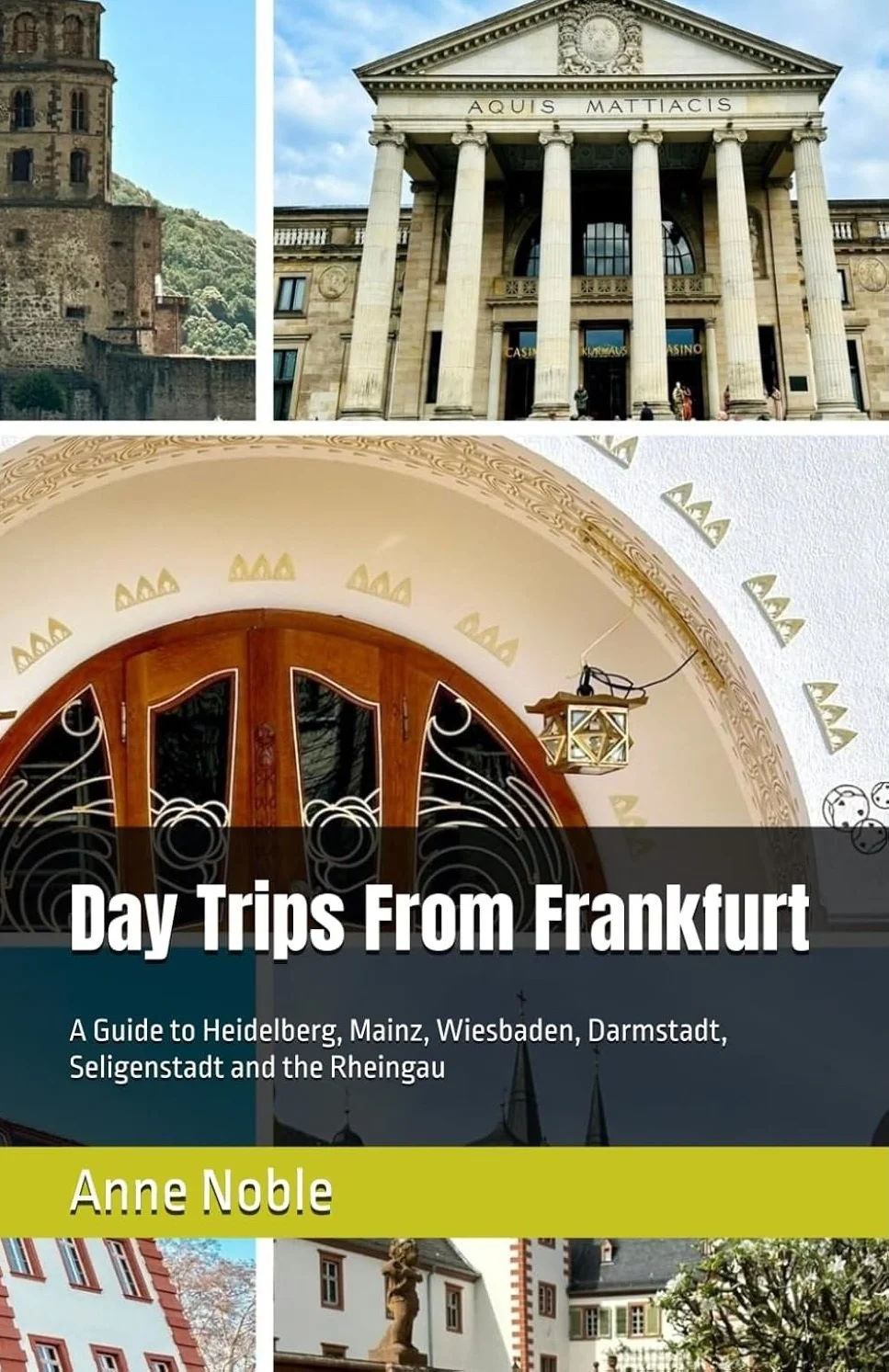 Cover of a travel guidebook titled "Day Trips From Frankfurt" by Anne Noble, featuring images of historic buildings and scenic architecture from various German cities.