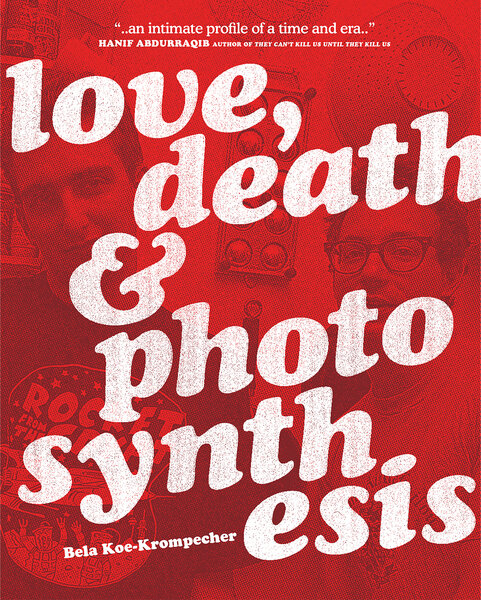 LOVE, DEATH &amp; PHOTOSYNTHESIS