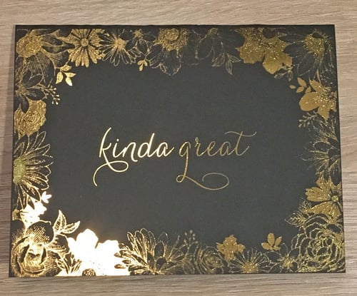 kinda great // Gold Foil on Pebble