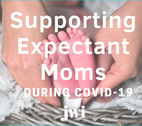 Supporting Expectant Moms During COVID: Part Three