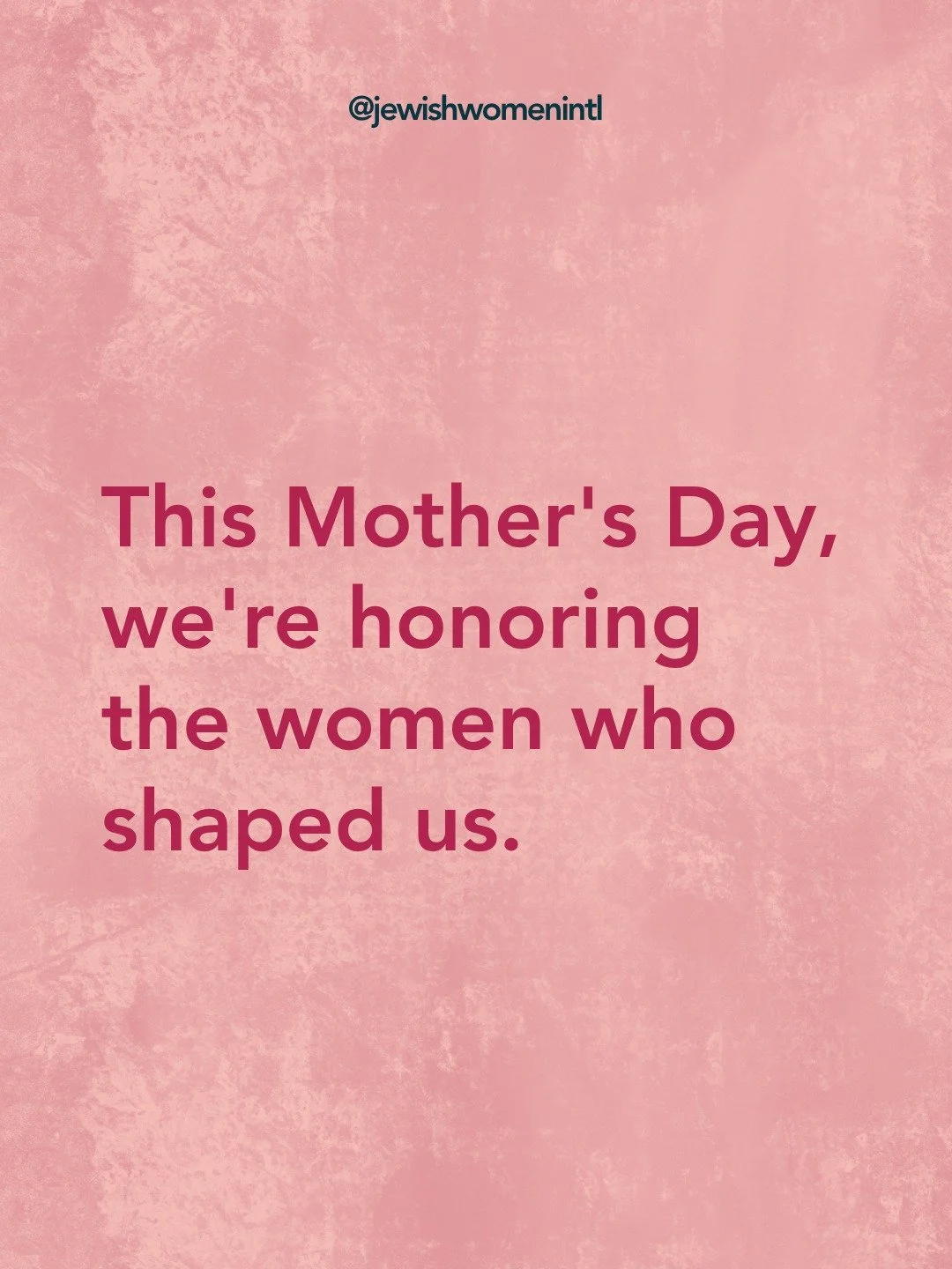 Mother's Day is one month away!

Join Jewish Women International's campaign to honor the women in our lives with a card that helps to restock the children's libraries JWI builds in domestic violence shelters nationwide.
 
This year, generous donors a