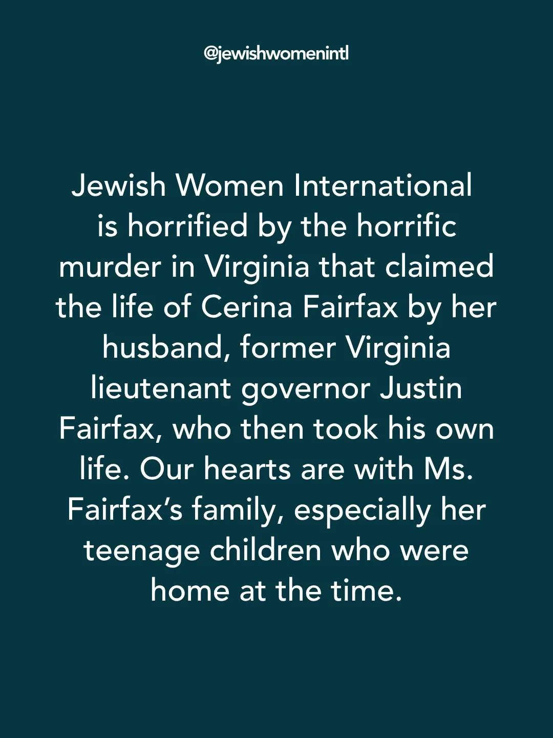 Jewish Women International is horrified by the horrific murder in Virginia that claimed the life of Cerina Fairfax by her husband, former Virginia lieutenant governor Justin Fairfax, who then took his own life. Our hearts are with Ms. Fairfax&rsquo;s