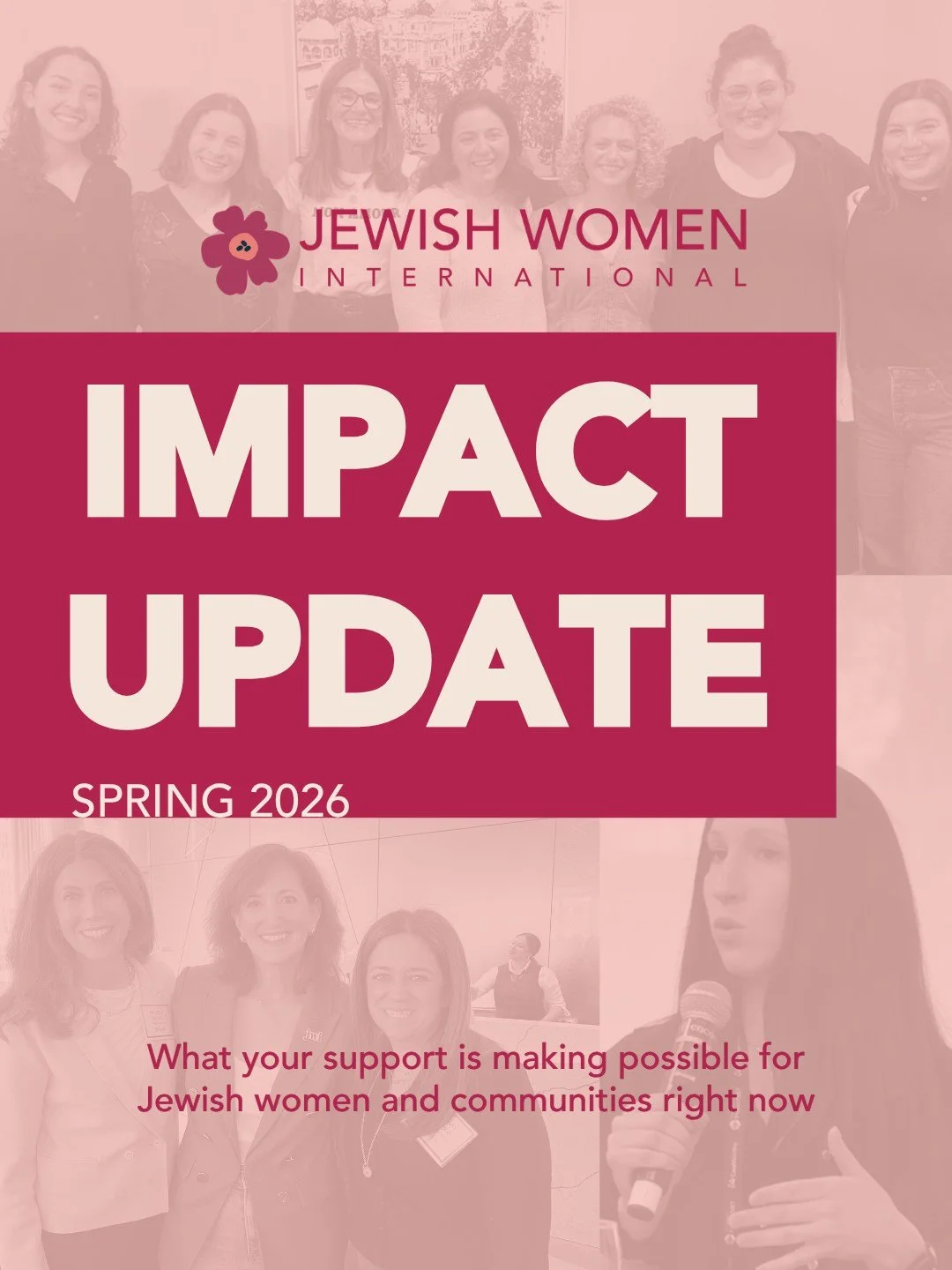 Jewish Women International&rsquo;s (JWI) Spring 2026 Impact Update is here.

At a time of urgent need and extraordinary momentum, your support is helping JWI meet this moment for Jewish women across the country.

This season, we released groundbreaki