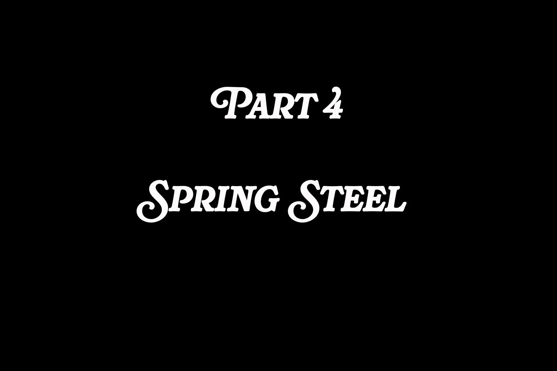 Part 4 Spring Steel 2026 Title Slide.jpg