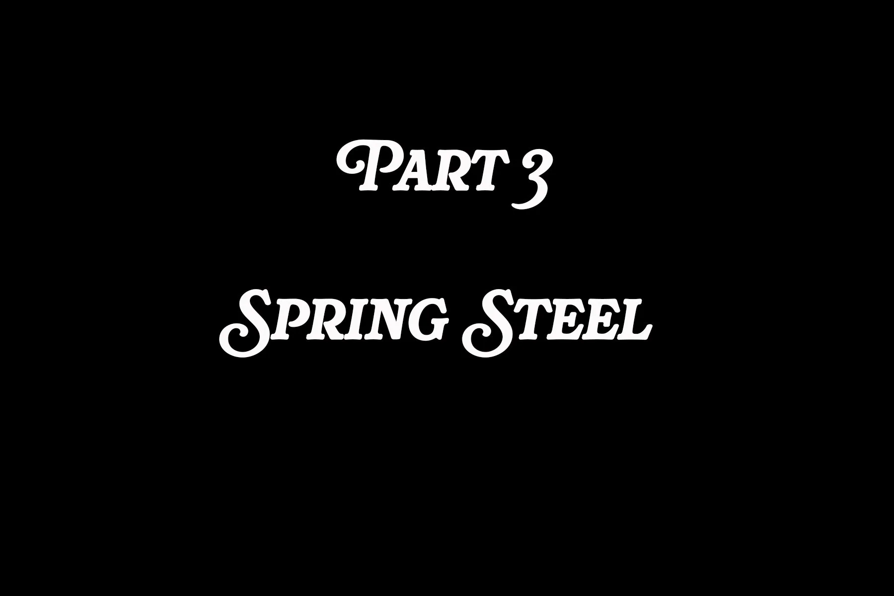 Part 4 Spring Steel 2026 Title Slide.jpg