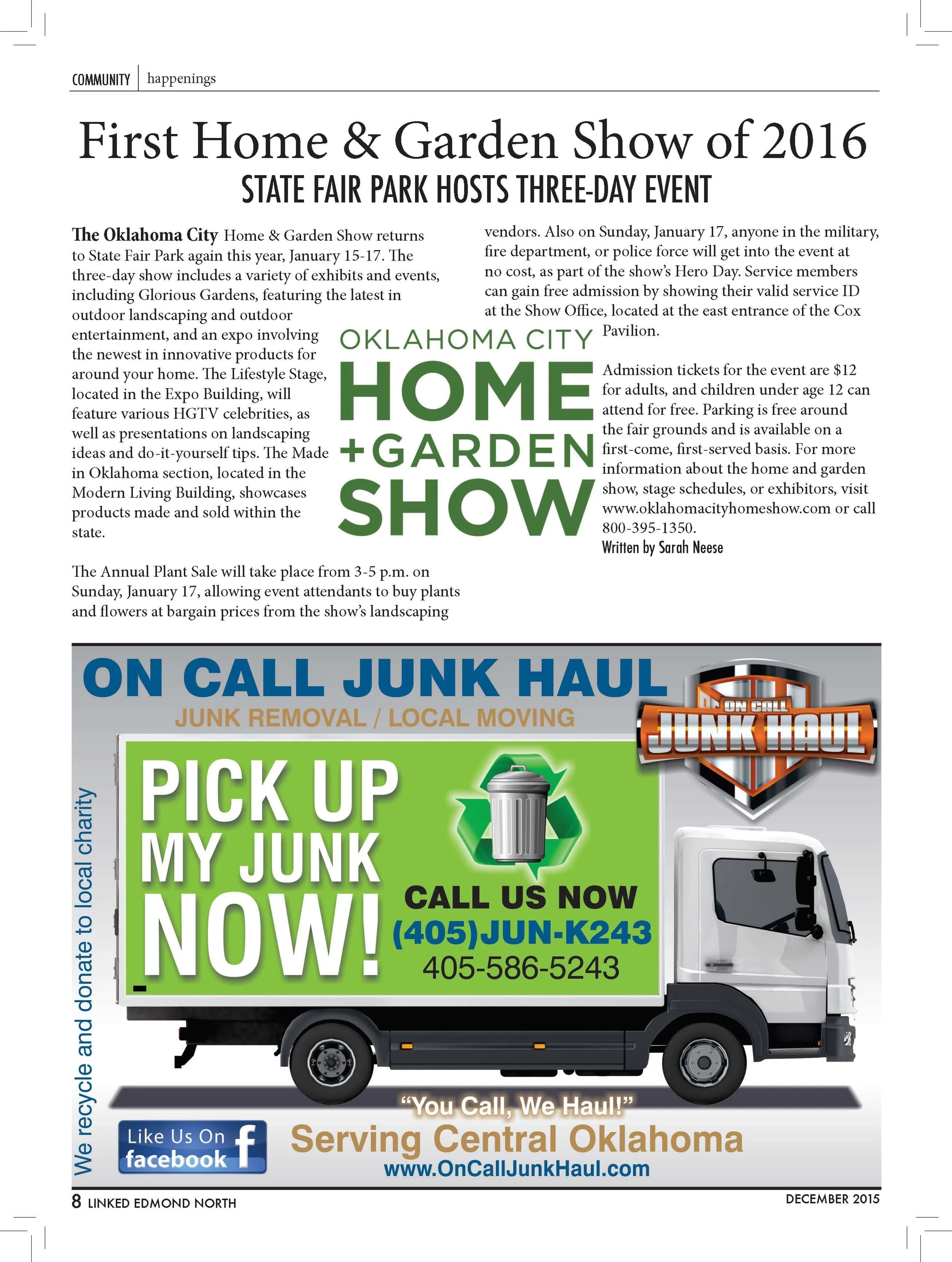  First Home &amp; Garden Show of 2016  STATE FAIR PARK HOSTS THREE-DAY EVENT  The Oklahoma City Home &amp; Garden Show returns  to State Fair Park again this year, January 15-17. The  three-day show includes a variety of exhibits and events,  includi